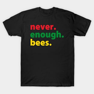 Never Enough Bees | Honey Bee | Earth Day | Bee Lover T-Shirt